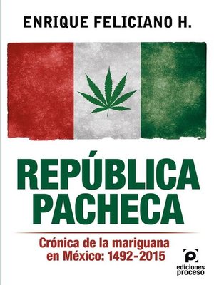 cover image of República pacheca, Crónica de la mariguana en México--1492-2015